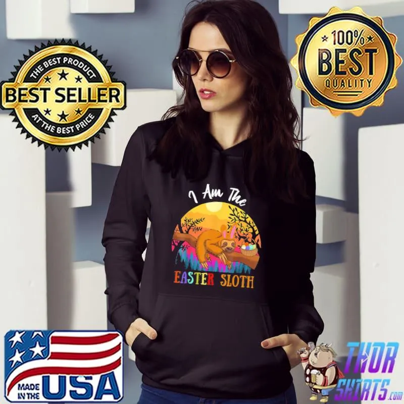 Happy Easter Day, Vintage I Am The Easter Sloth T-Shirt Hoodie
