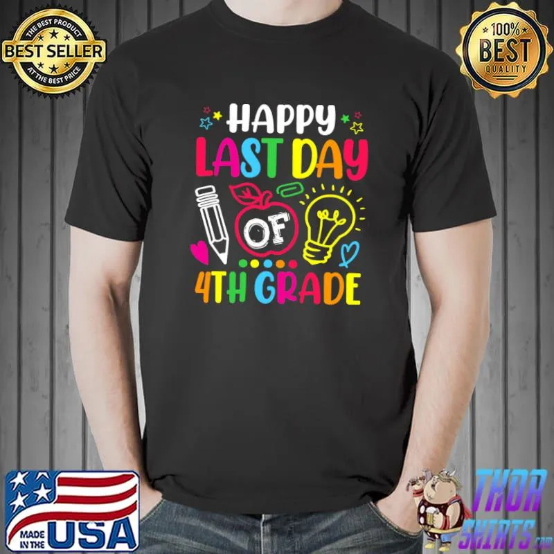 Happy Last Day Of 4th Grade Teacher Student Graduation T-Shirt