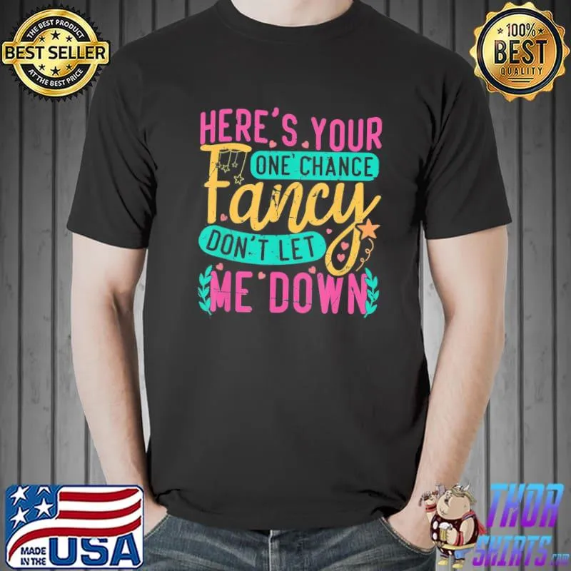 Here’s Your One Chance Fancy Don’t Let Me Down Bleached T-Shirt Unisex