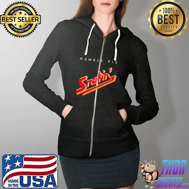 Humble pie smokin' Full Zip Hooded