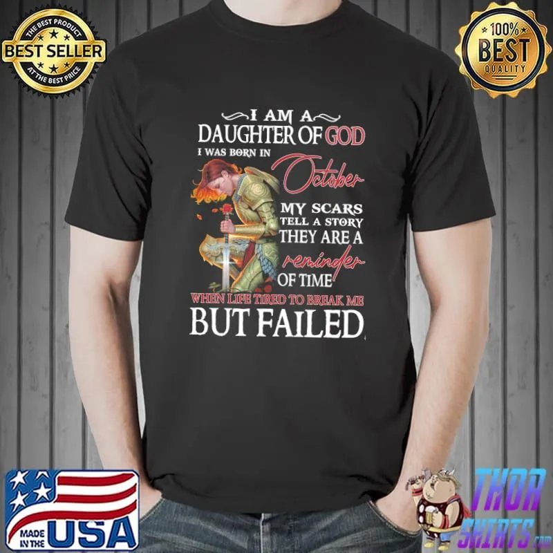 I am a daughter of god october life tired to break me but failed shirt