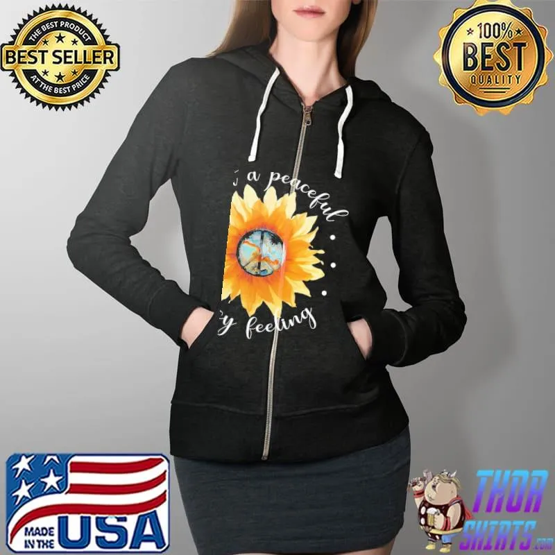 I got a Peaceful, Easy feeling Sunflower Shirt Full Zip Hooded