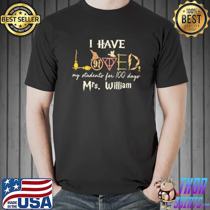 I Have Loved My Student For 100 Days Mrs William Witch Shirt Unisex