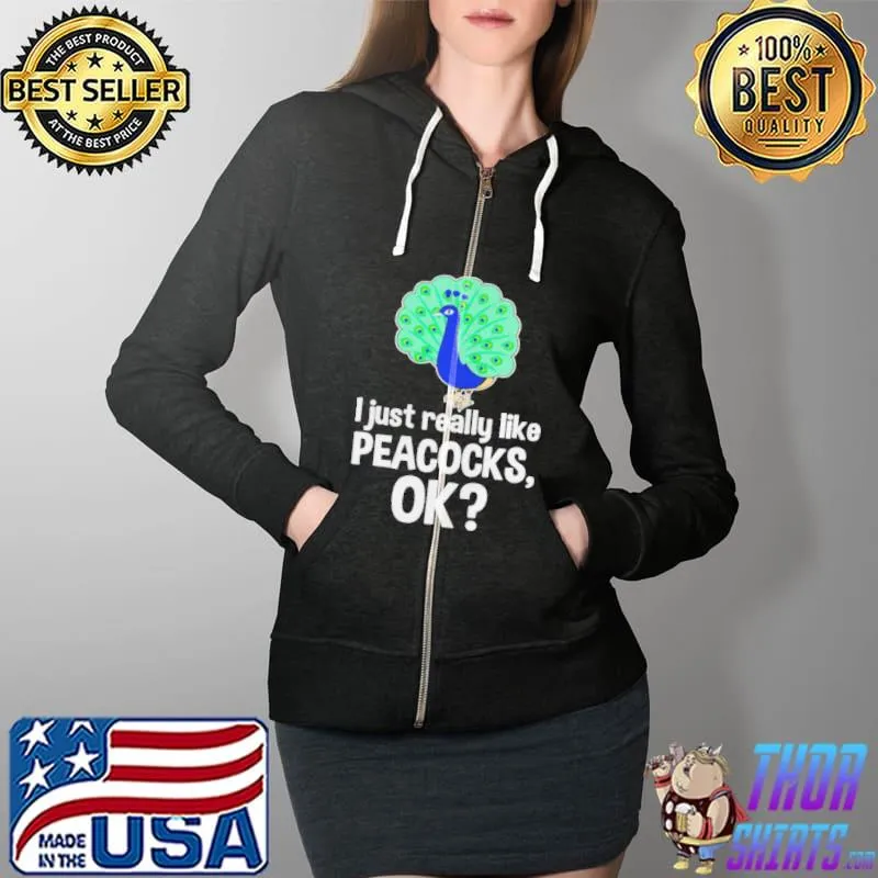 I just really like peacocks ok Full Zip Hooded