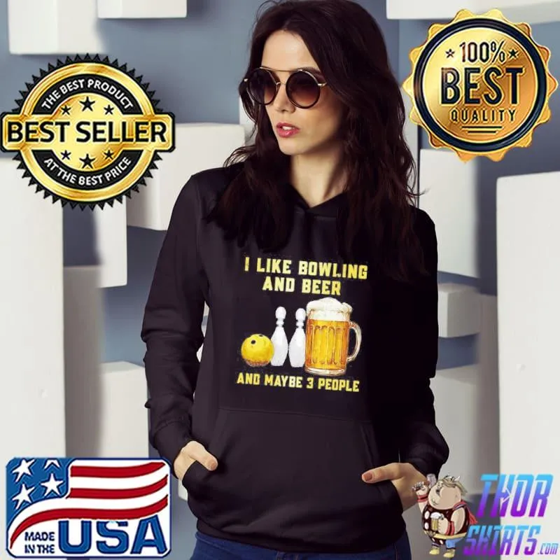 I like bowling and beer and maybe 3 people Hoodie