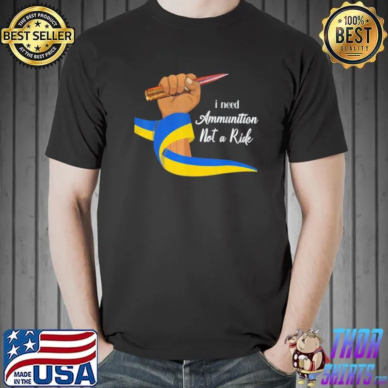 I need ammunition not a ride vinatge flag Ukraine Unisex