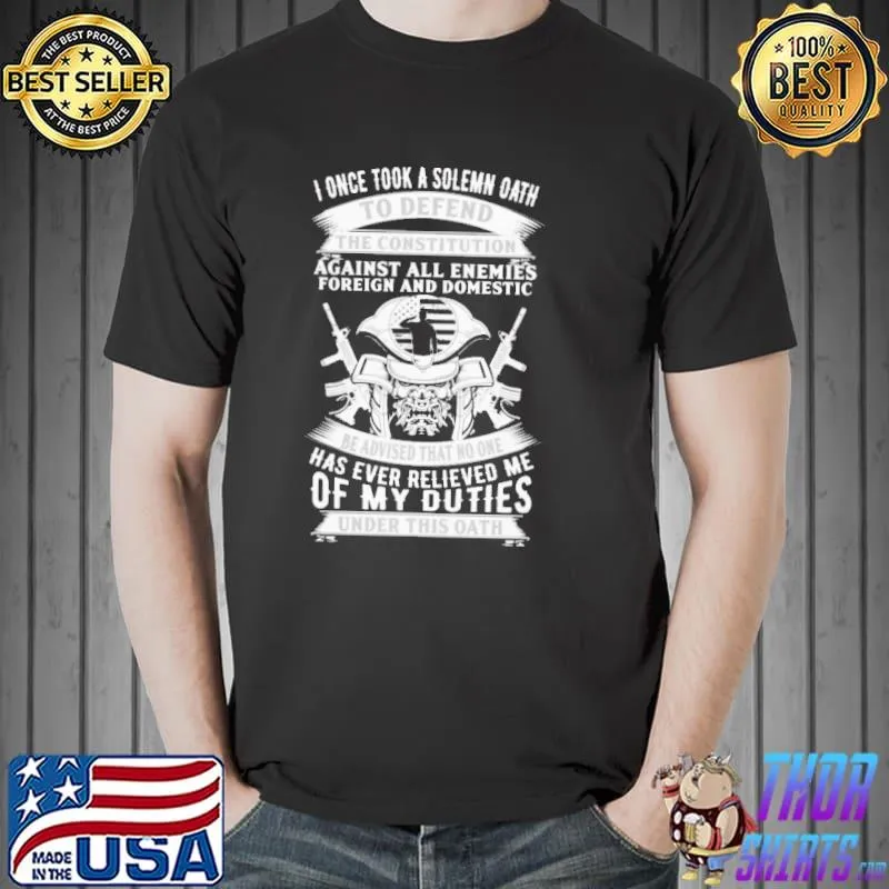 I Once Took A Solemn Oath To Defend The Constitution Shirt Unisex