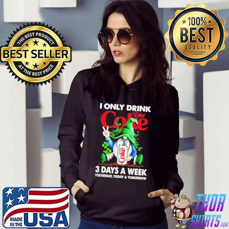 I only drink coke diet 3 days a week yesterday today and tomorrow gnome Hoodie