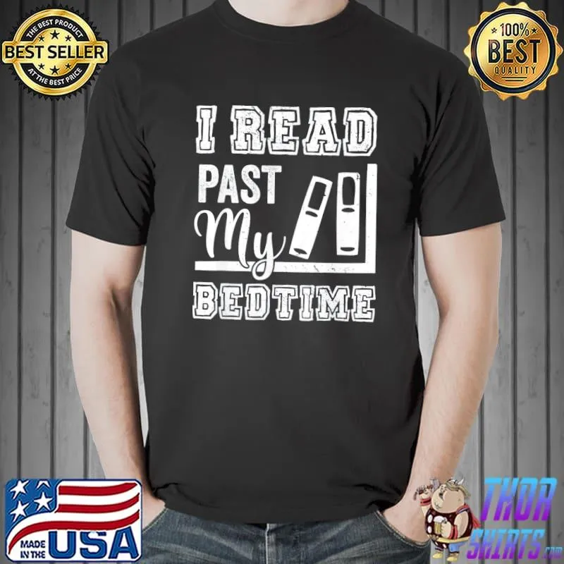 I Read Past My Bedtime Bookworm Reading Books Book Lovers T-Shirt