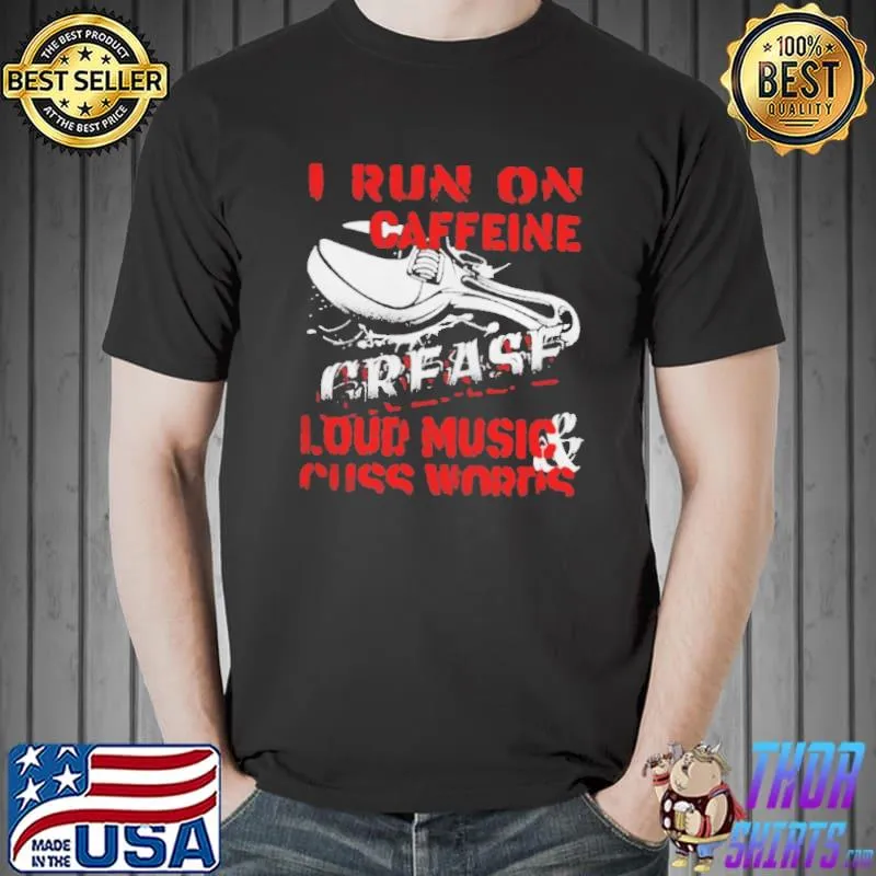 I run on caffeine loud music and cuss words Unisex