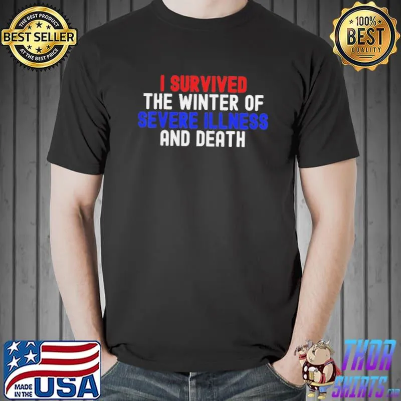 I survived the winter of severe illness and death Unisex