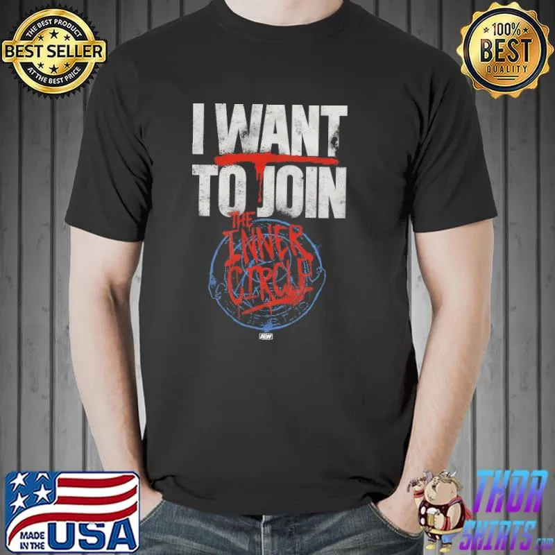 I want to Join The Inner Circle Shirt Unisex