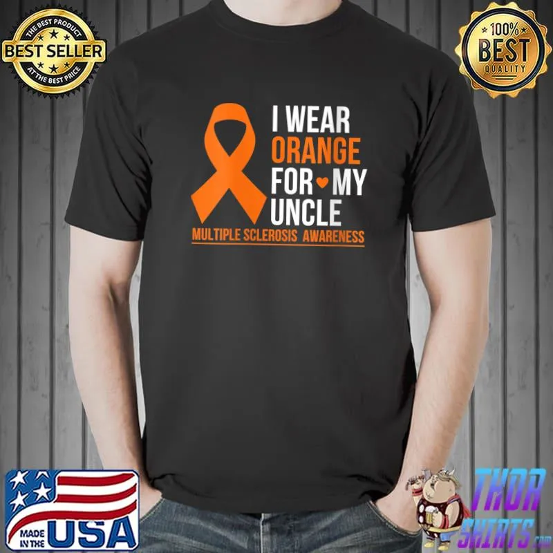 I Wear Orange For My Uncle Multiple Sclerosis MS Awareness T-Shirt