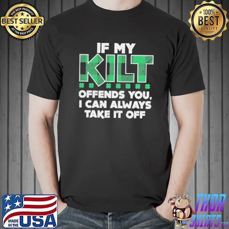If my kilt offends you irish st patricks day Unisex