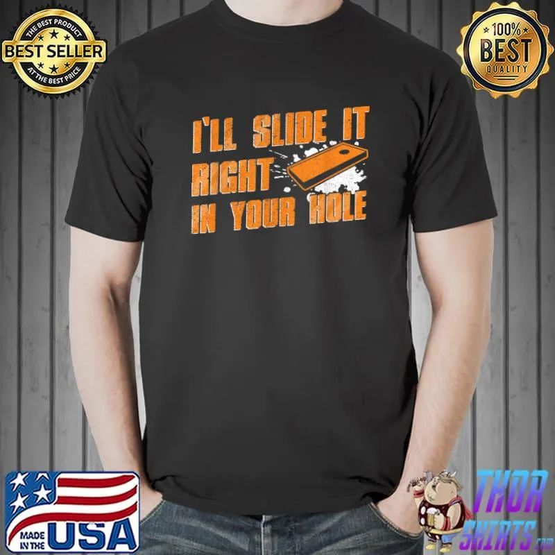 I'll Slide It Right In Your Hole Cornhole T-Shirt Unisex