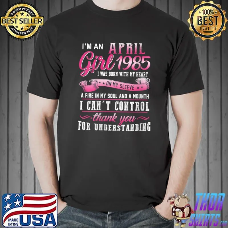 I'm An April Girls 1985 37th Birthday Gift 37 Years Old T-Shirt