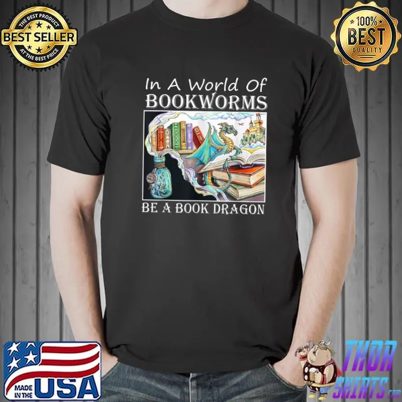 In A World Of Bookworms Be A Book Dragon Librarian Book T-Shirt Unisex