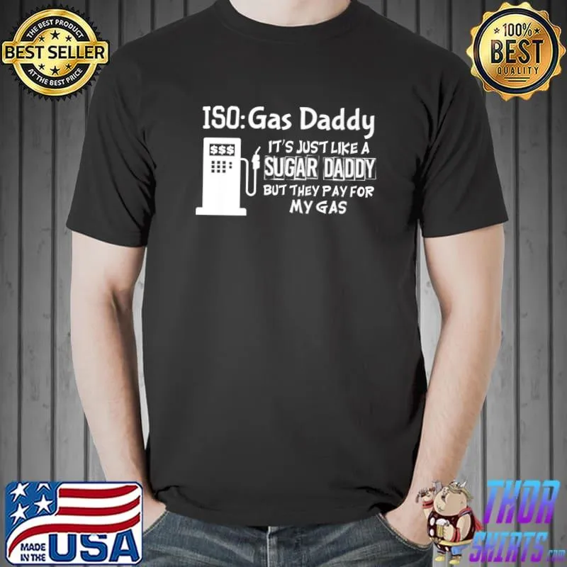 ISO Gas Daddy - Just like a sugar daddy Premium T-Shirt