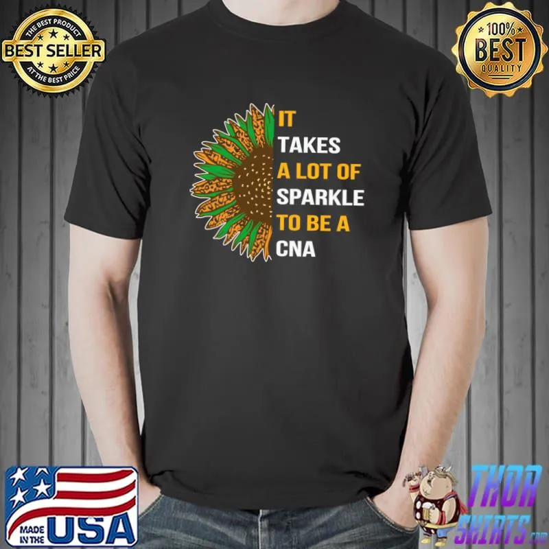 It Takes a Lot of Sparkle to Be a CNA Nursing T- Unisex