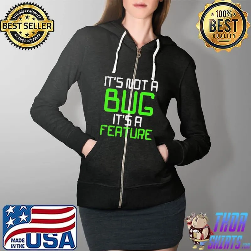 Its not a bug its a feature computer program Full Zip Hooded
