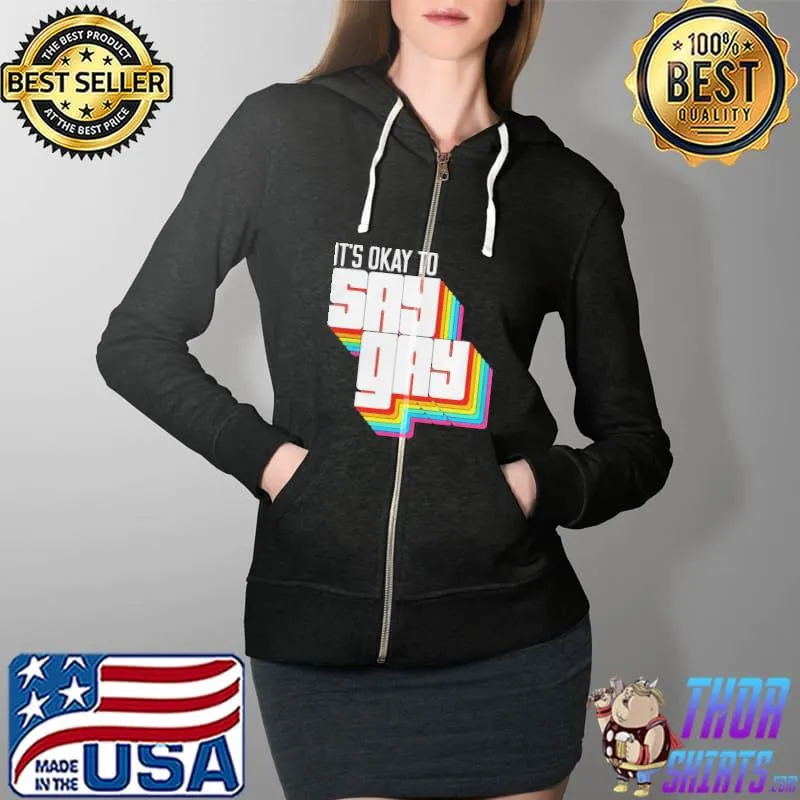 It's okay to say gay Full Zip Hooded