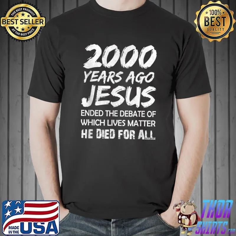 Jesus Died For All Christian Faith In Christ T-Shirt