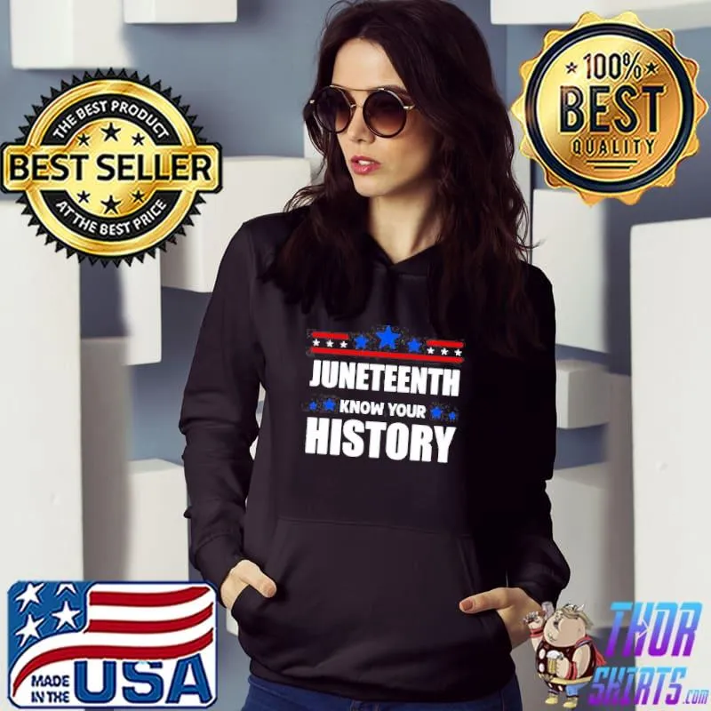 Juneteenth know your history black lives matter Hoodie