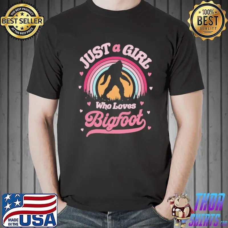 Just a Girl Who Loves Bigfoot Shirt