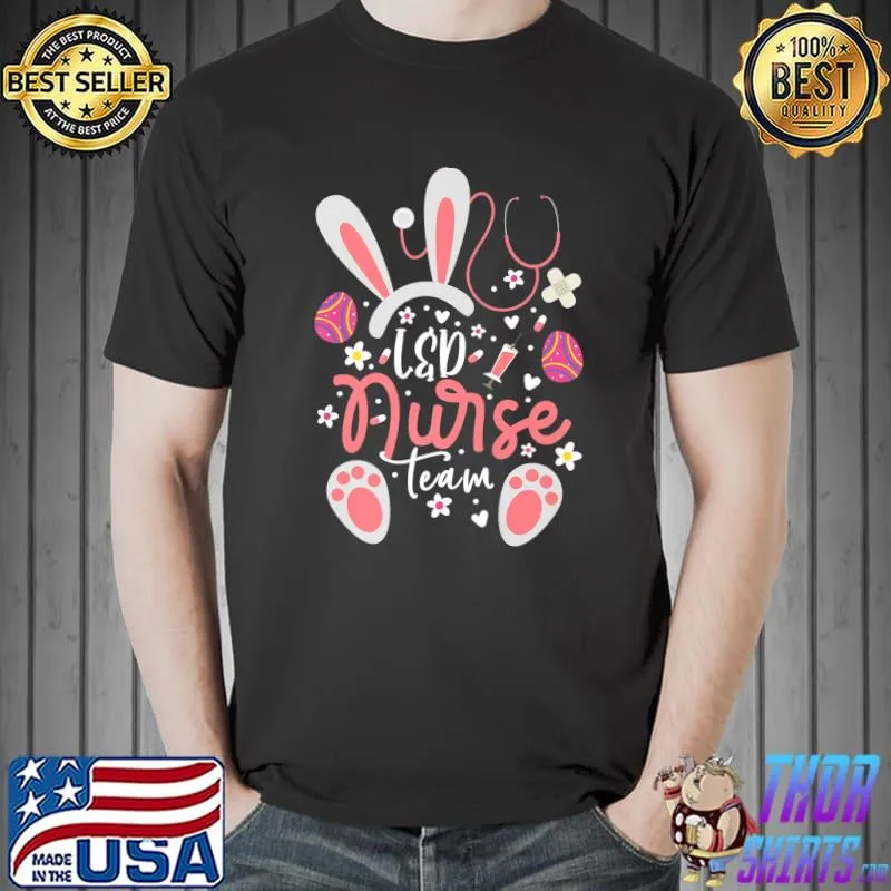 L&D Nurse Team Easter Day Bunny Easter Labor And Delivery Premium T-Shirt Unisex