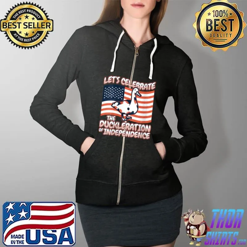 Let's celebrate the Declaration Independence Duck - 4th Of July T- Full Zip Hooded