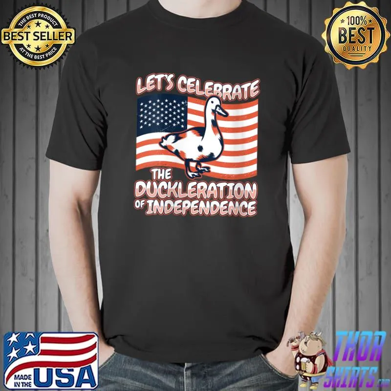 Let's celebrate the Declaration Independence Duck - 4th Of July T-shirt
