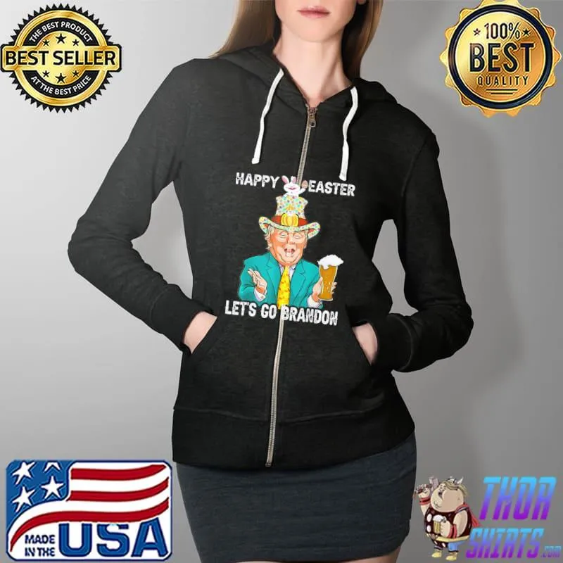 Let’s Go Brandon Happy Easter Day Trump Beer T-Shirt Full Zip Hooded