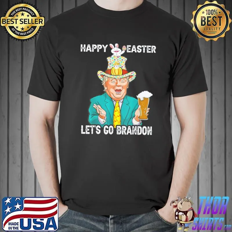 Let’s Go Brandon Happy Easter Day Trump Beer T-Shirt