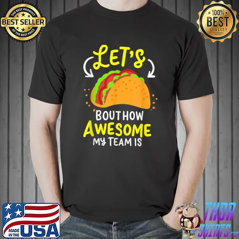 Lets Taco Bout How Awesome My Team Is Business Owner T-Shirt Unisex