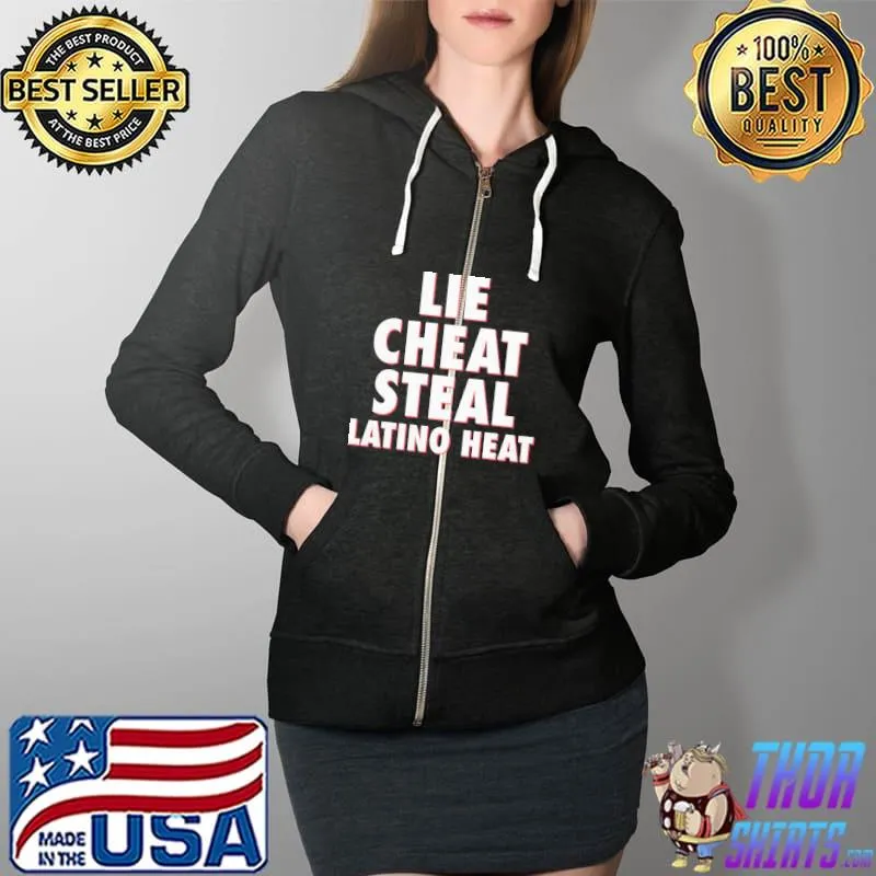 Lie Cheat Steal Latino Heat Shirt Full Zip Hooded