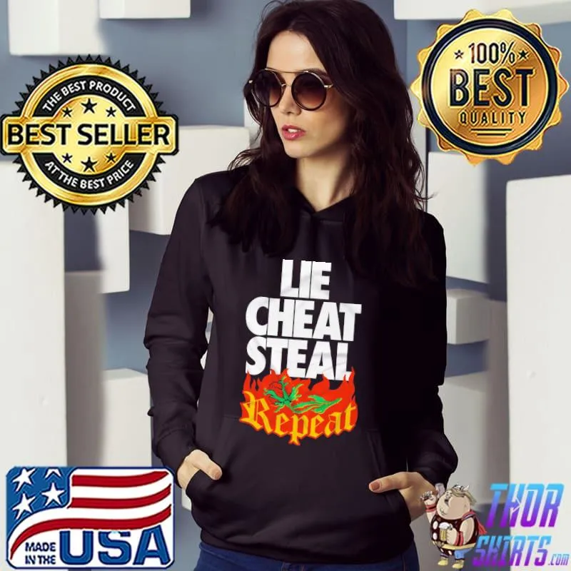Lie Cheat Steal Repeat Shirt Hoodie