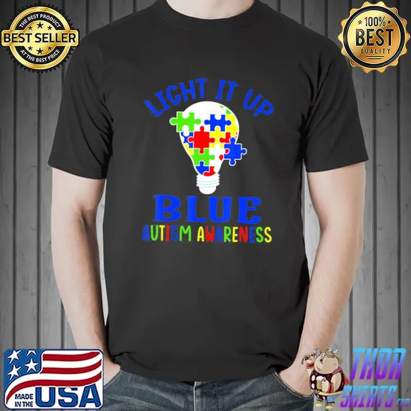 Light It Up Blue Autism Awareness Autistic Puzzle Piece T-Shirt