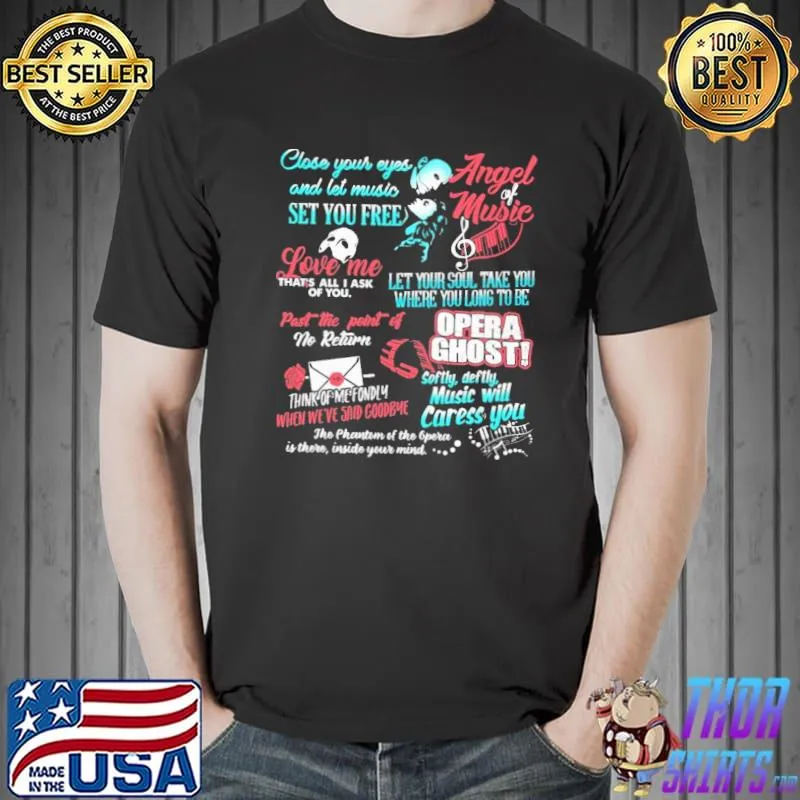 Love Me close your eyes and let music set you free opera ghost shirt