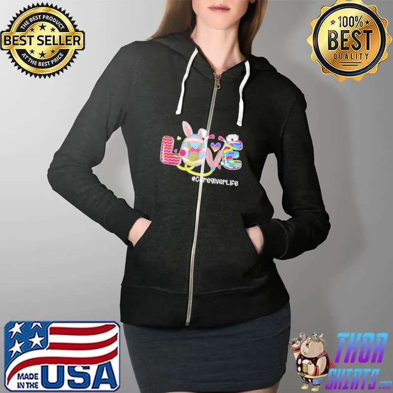 LOVE Stethoscope Caregiver Life Bunny Easter Matching T-Shirt Full Zip Hooded