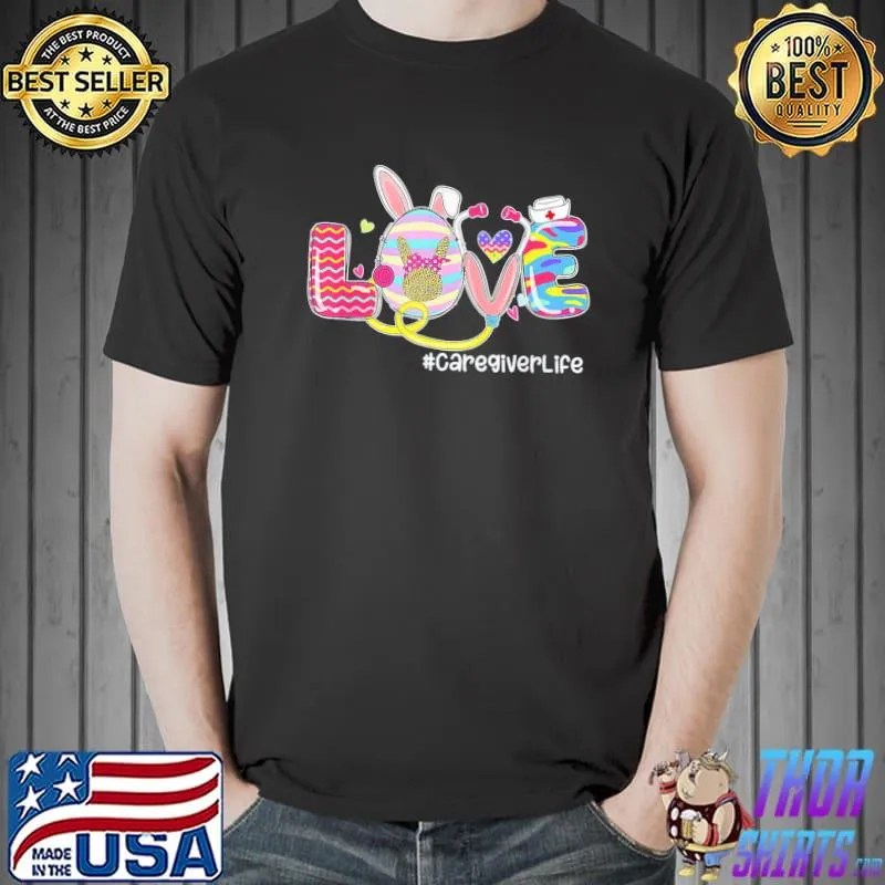 LOVE Stethoscope Caregiver Life Bunny Easter Matching T-Shirt
