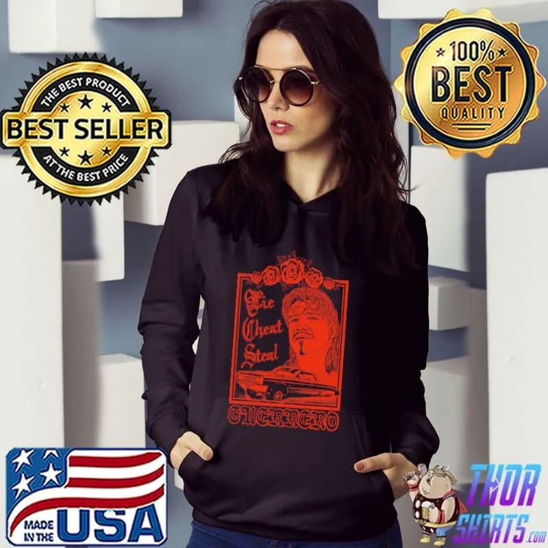 Lowrider Lie Cheat Steal Shirt Hoodie
