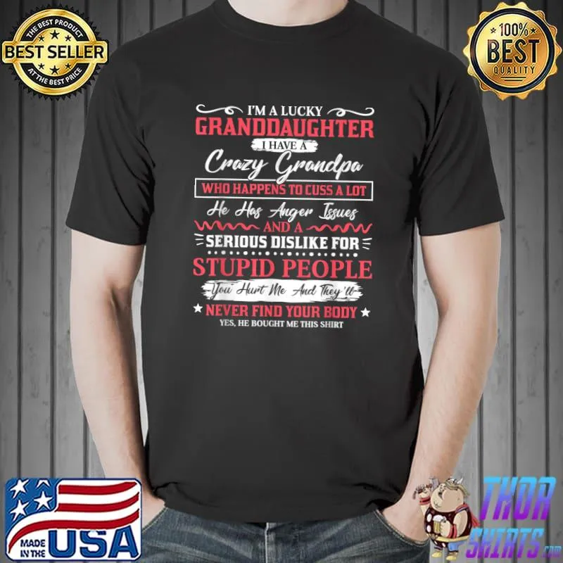 Lucky Granddaughter I Have A Crazy Grandpa Great Grandpa T-Shirt