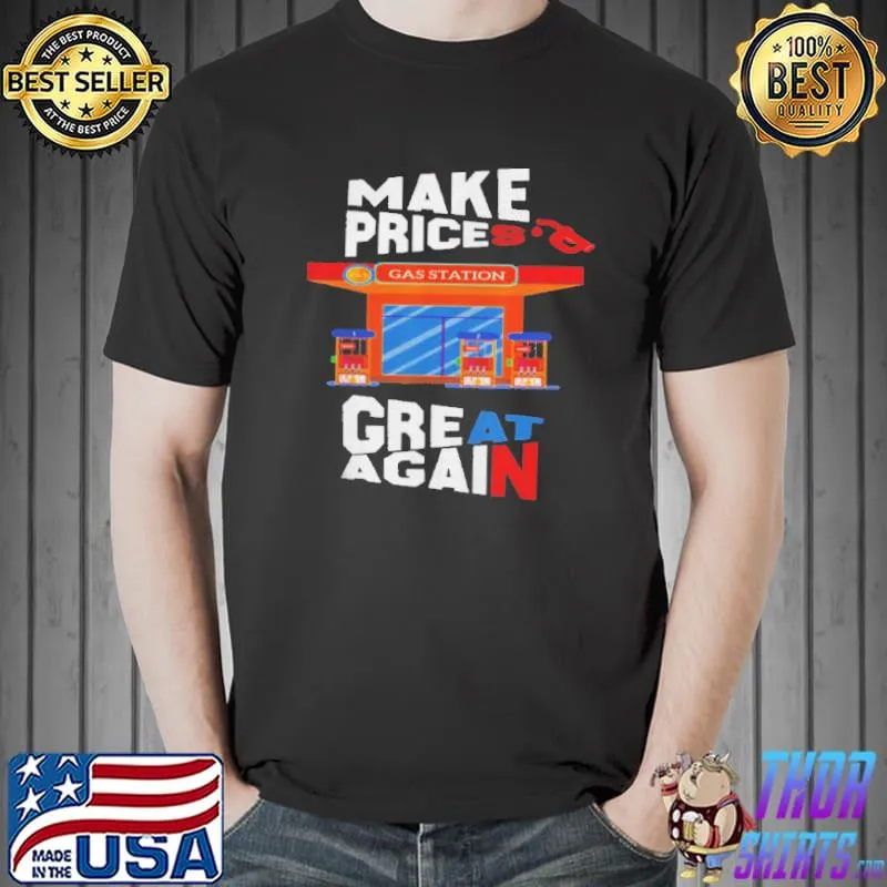 MAKE GAS PRICES GREAT AGAIN ANTI-BIDEN TRUMP REPUBLICAN 2024 SHIRT Unisex