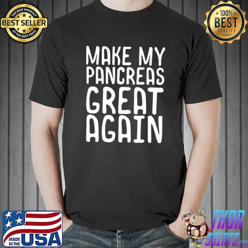 Make My Pancreas Great Again Funny Type 1 Diabetes T-Shirt