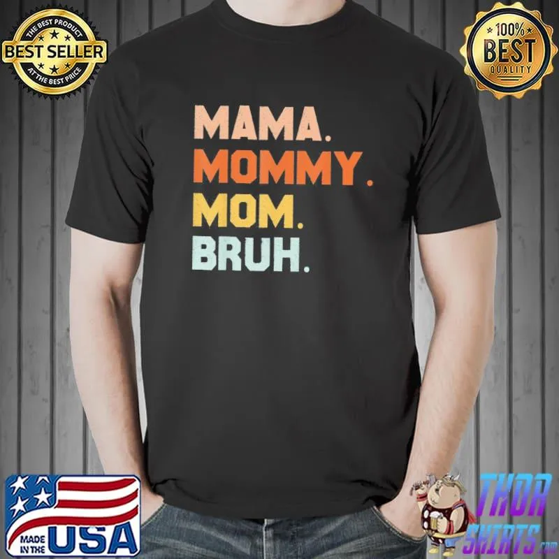 Mama Mommy Mom Bruh Mommy And Me Mom T-Shirt