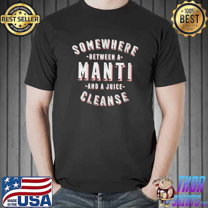 Manti and a Juice Cleanse Manty Vegan Mantu T-shirt