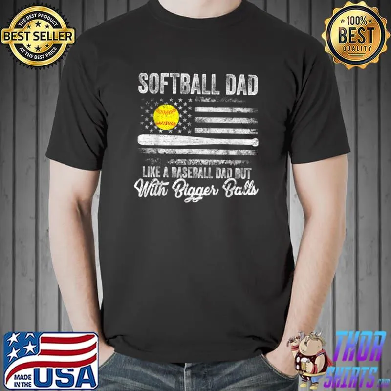 Mens Softball Dad like A Baseball but with Bigger Balls Shirt T-Shirt