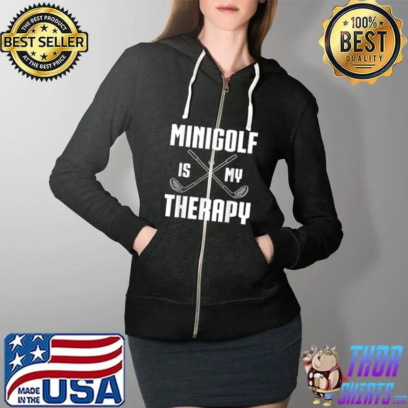 Minigolf Is My Therapy T-Shirt Full Zip Hooded