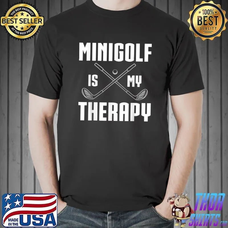 Minigolf Is My Therapy T-Shirt