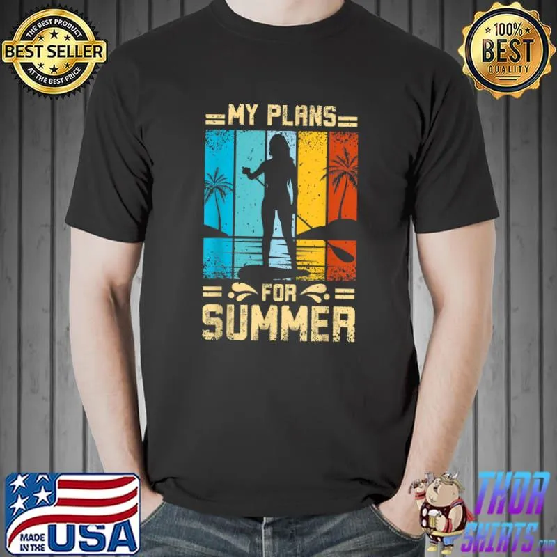 My plans for summer SUP T-Shirt Unisex